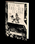 After the Kool-Aid is Gone Edited by Dawn Shea