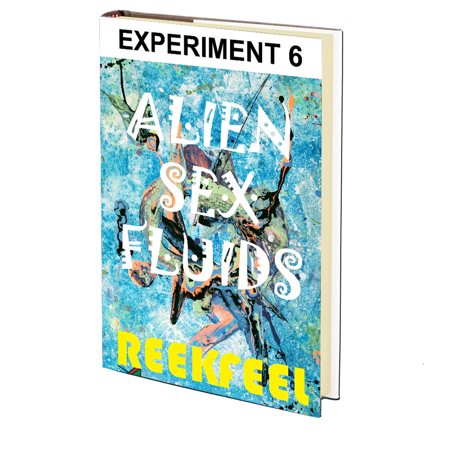 Alien Sex Fluids: Experiment 6 by REEKFEEL
