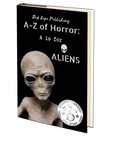 A is for Aliens (A-Z of Horror - Book 1)