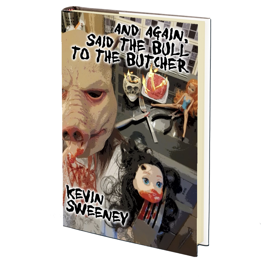 And Again, Said the Bull to the Butcher by Kevin Sweeney