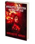 Apocalyptic Montessa and Nuclear Lulu: A Tale of Atomic Love by Mercedes M. Yardley