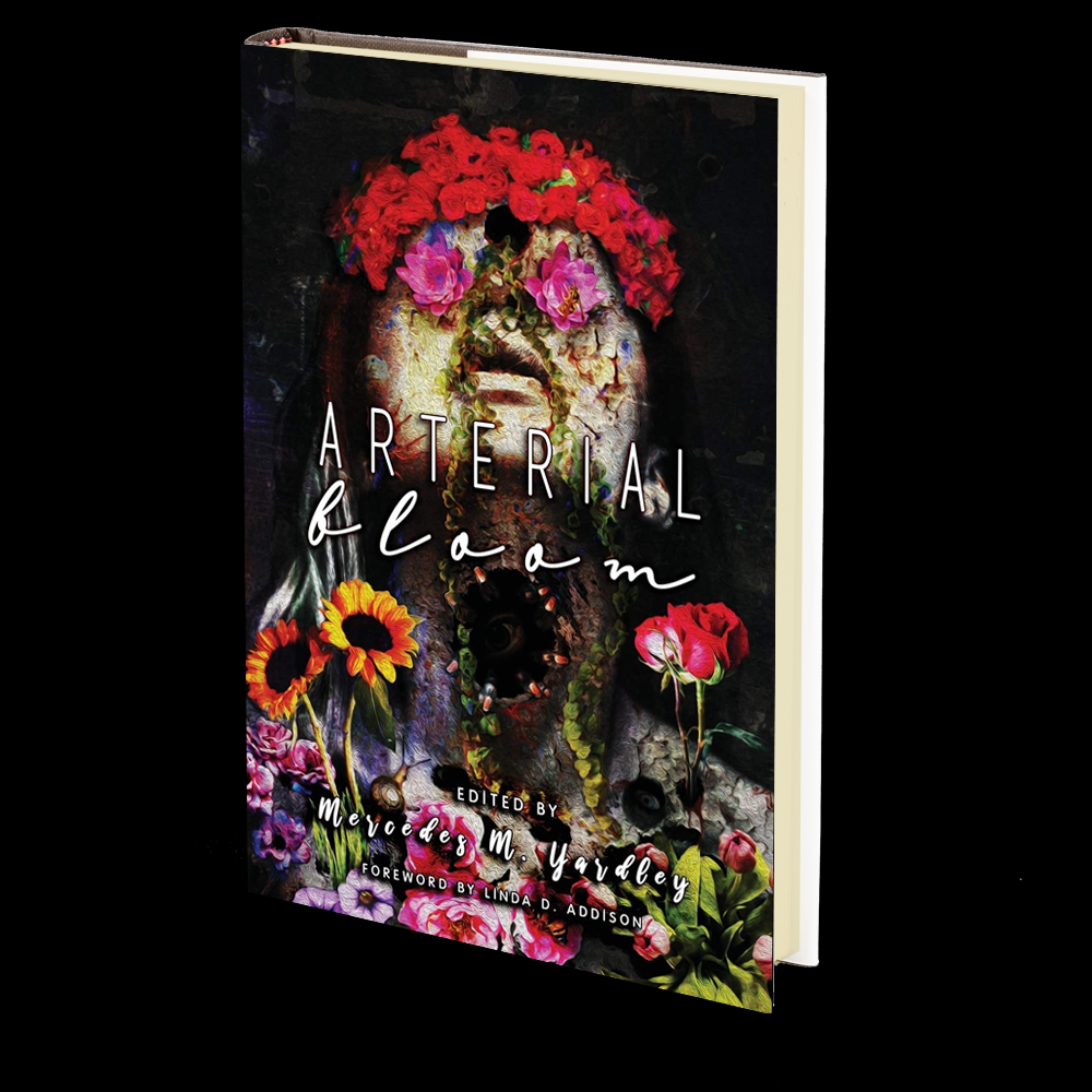 Arterial Bloom Edited by Mercedes M. Yardley