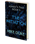 Ashley's Tale: The Initiation by Mike Duke