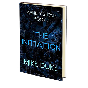 Ashley's Tale: The Initiation by Mike Duke