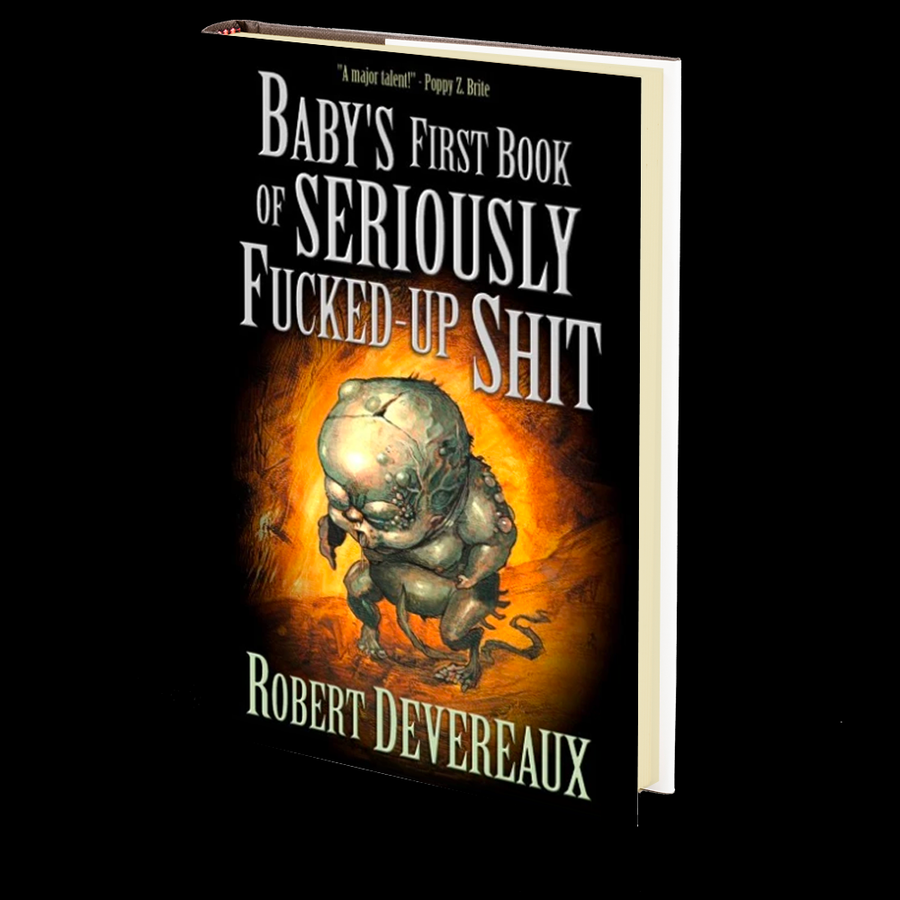 Baby's First Book of Seriously Fucked-up Shit by Robert Devereaux