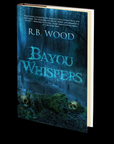 Bayou Whispers by R.B. Wood