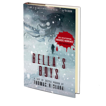 Bella's Boys: A Tale of Cosmic Horror by Thomas R Clark