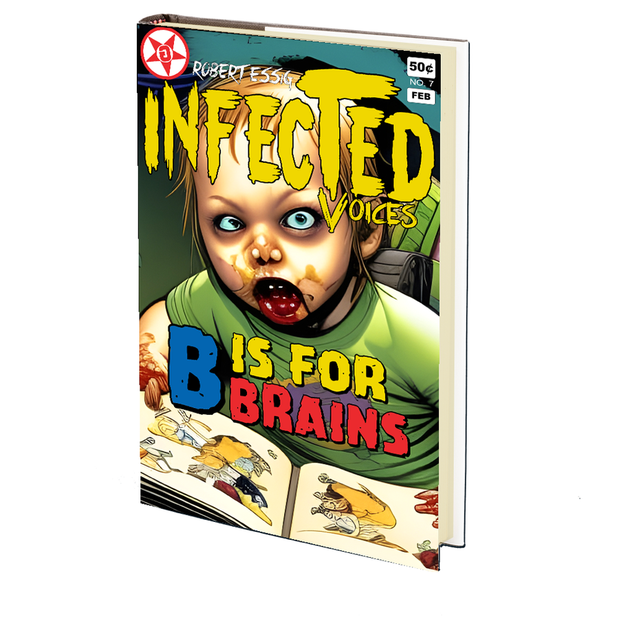 B is for Brains (Infected Voices #7) by Robert Essig