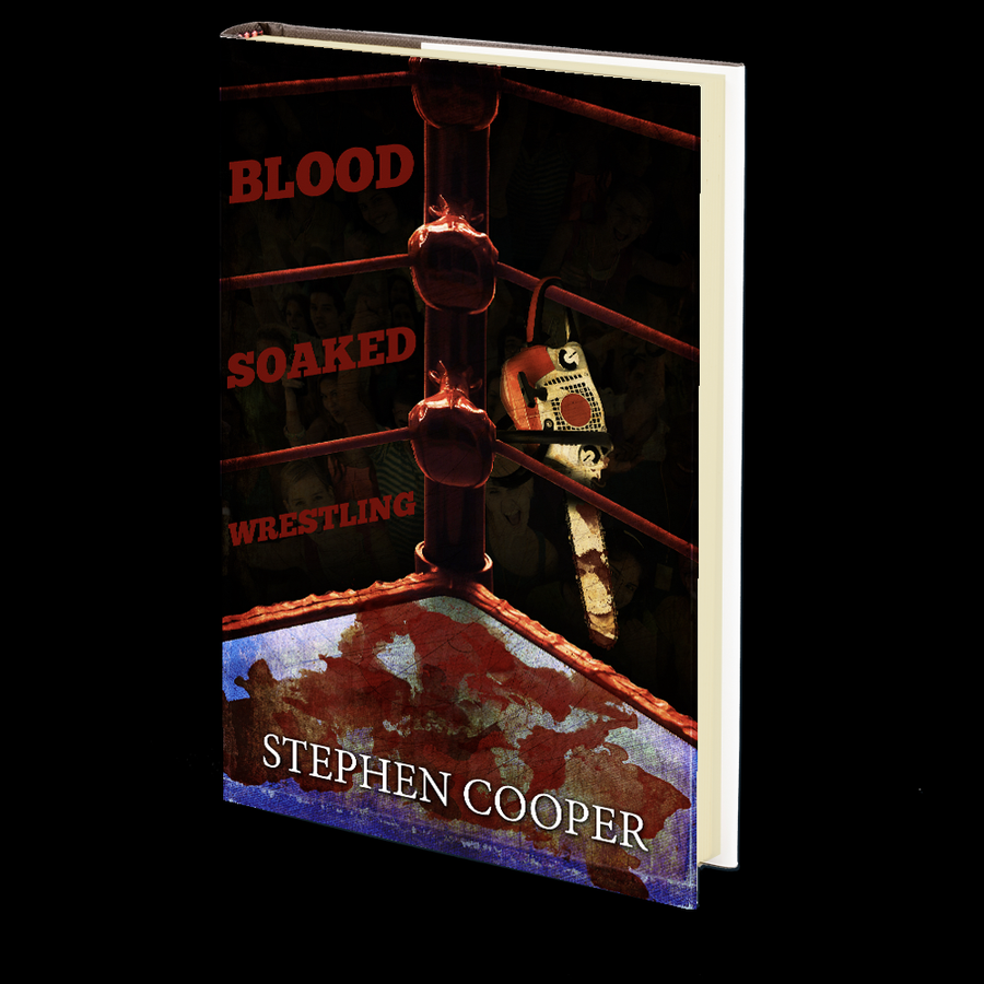 Blood-Soaked Wrestling by Stephen Cooper