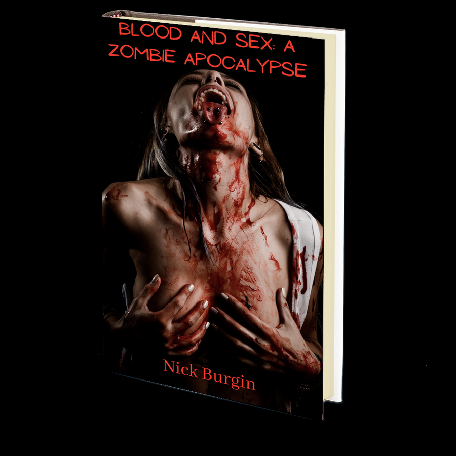 Blood and Sex: A Zombie Apocalypse by Nick Burgin