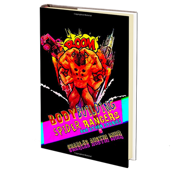 Body Building Spider Rangers: And Other Stories by Charles Austin Muir