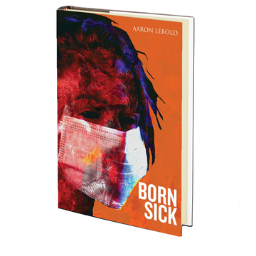 Born Sick by Aaron Lebold