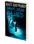 Brain Dead Blues by Matt Hayward