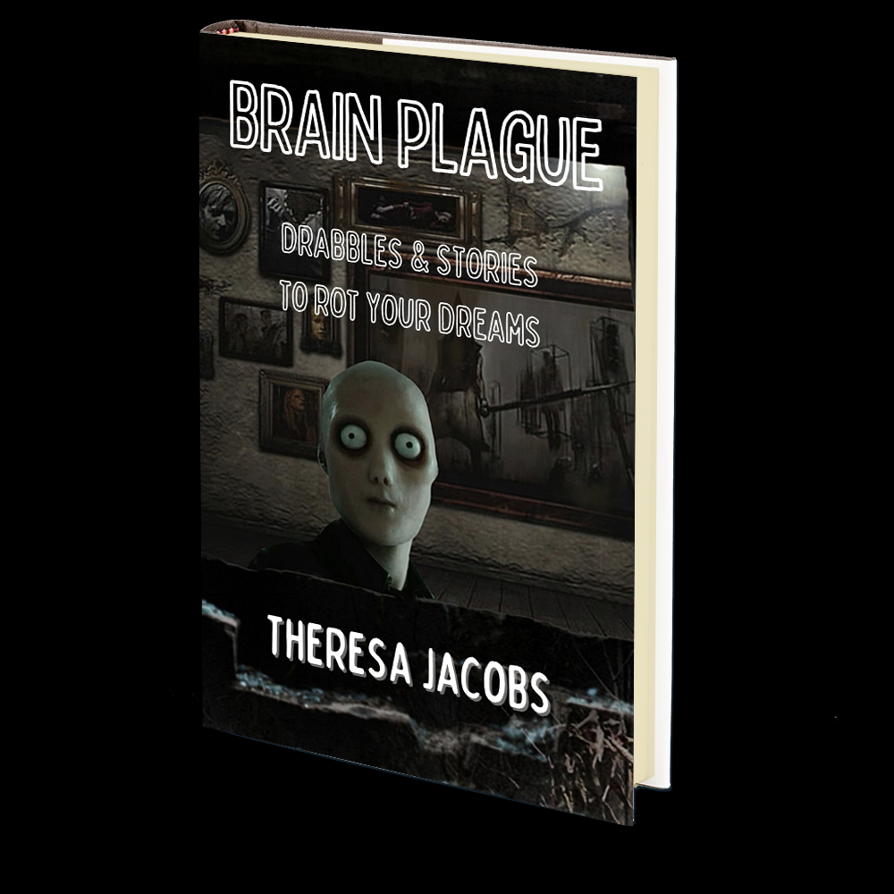 Brain Plague. Drabbles &amp; Stories to Rot Your Dreams by Theresa Jacobs
