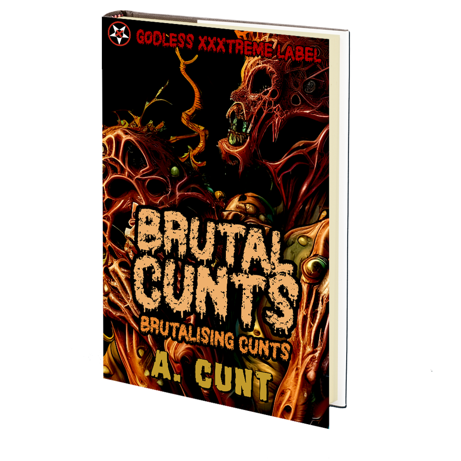 Brutal Cunts Brutalising Cunts by A. Cunt