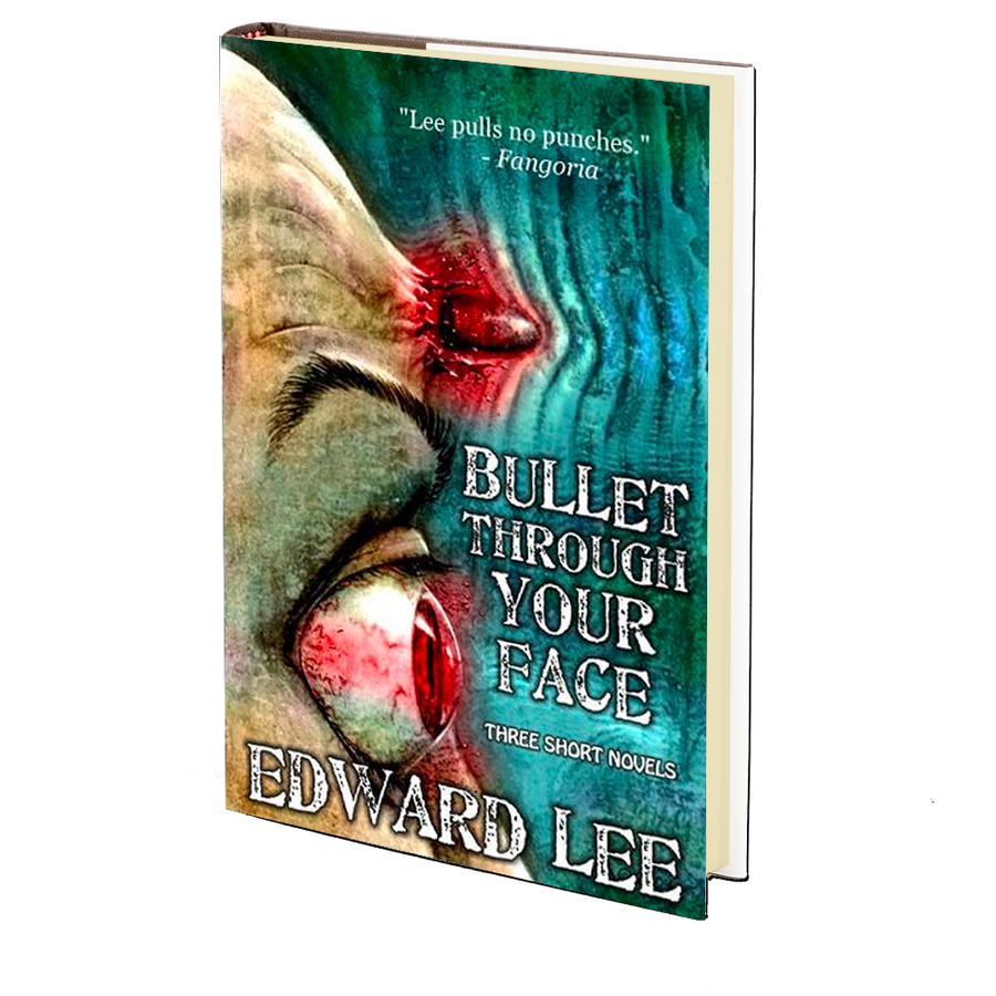 Bullet Through Your Face by Edward Lee