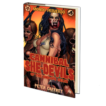 Cannibal She-Devils of the Umpopo Delta (A Mondo Perverso Production) by Peter Caffrey