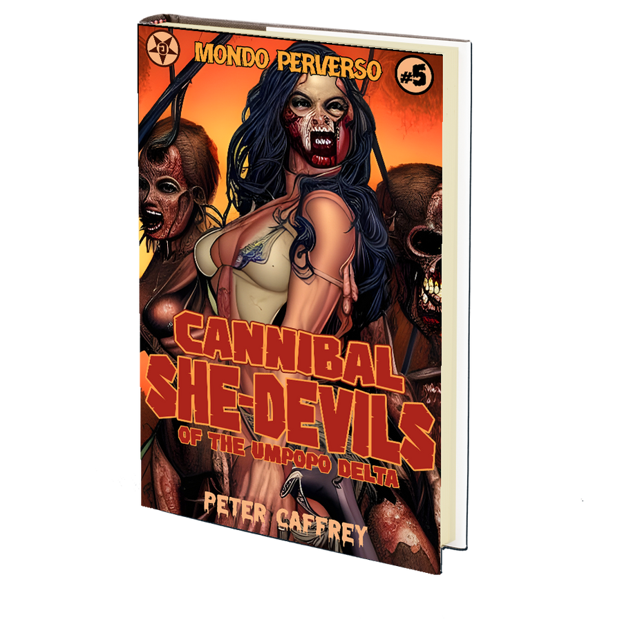 Cannibal She-Devils of the Umpopo Delta (A Mondo Perverso Production) by Peter Caffrey