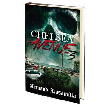 Chelsea Avenue 3: A Supernatural Thriller by Armand Rosamilia