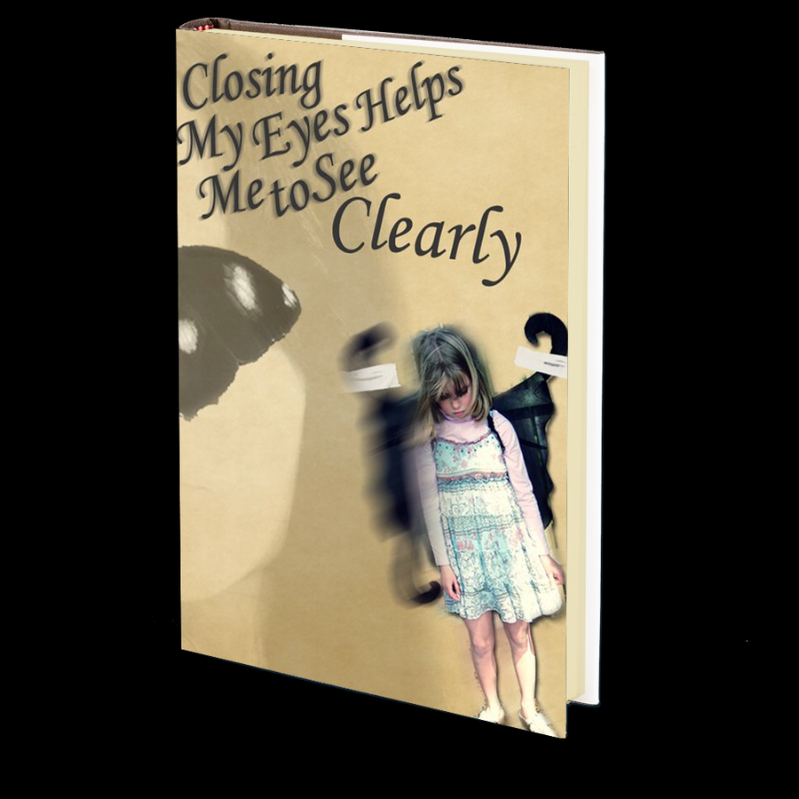 Closing My Eyes Helps Me to See Clearly by Kipp Poe Speicher