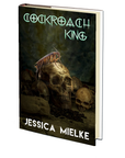 Cockroach King by Jessica Mielke