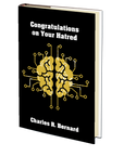 Congratulations on Your Hatred by Charles R. Bernard