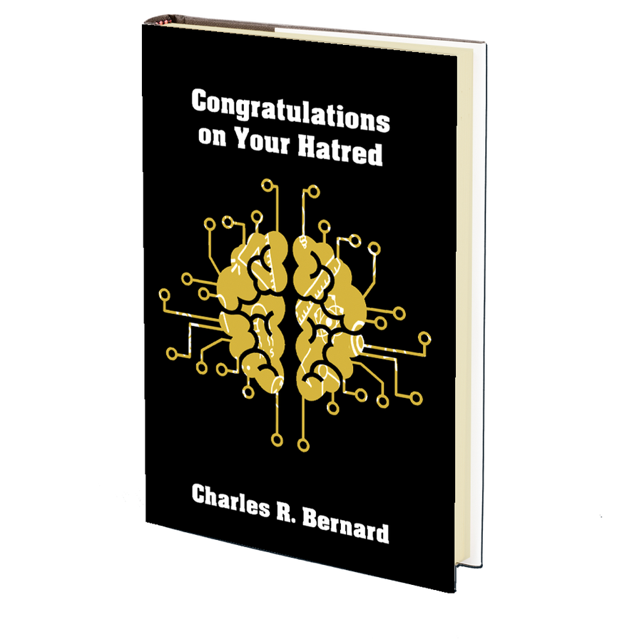 Congratulations on Your Hatred by Charles R. Bernard