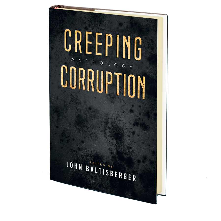 Creeping Corruption Anthology Edited by John Baltisberger