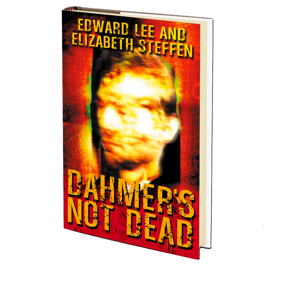 Dahmer's Not Dead by Edward Lee & Elizabeth Steffen