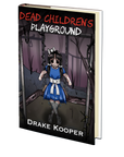 Dead Children's Playground by Drake Kooper