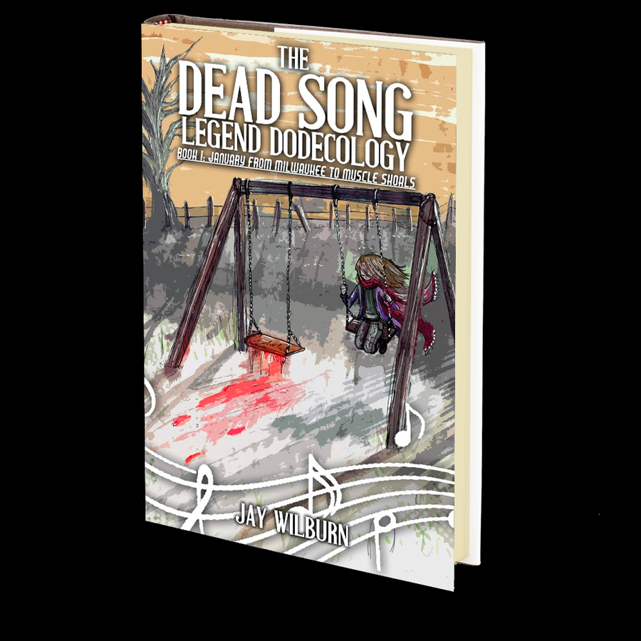 The Dead Song Legend Dodecology Book I: January by Jay Wilburn