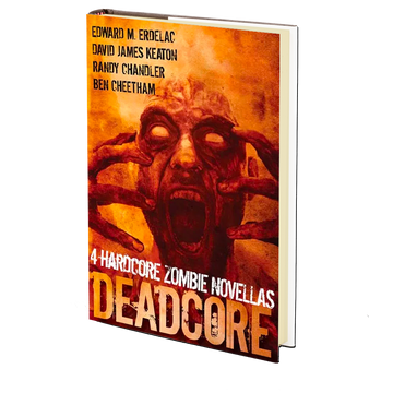 Deadcore: 4 Hardcore Zombie Novellas Edited by Cheryl Mullenax