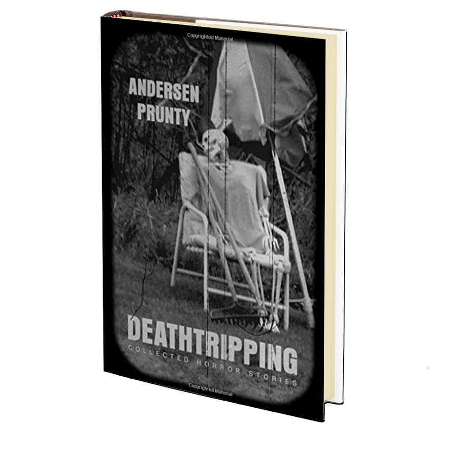 Deathtripping: Collected Horror Stories by Andersen Prunty