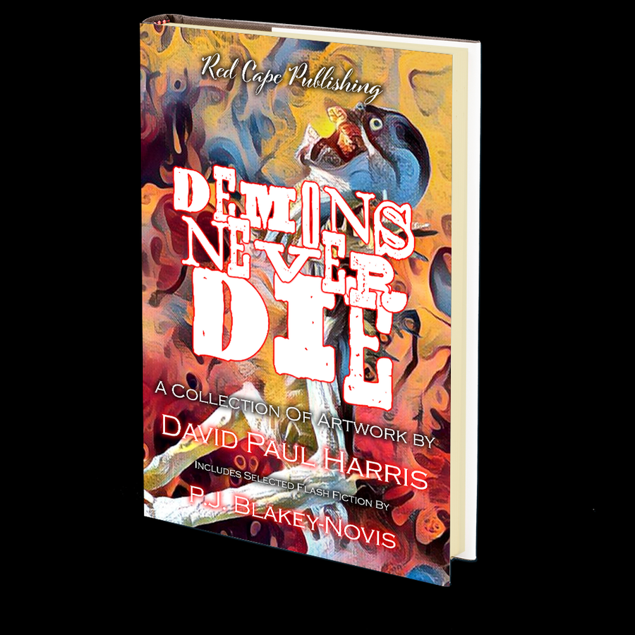 Demons Never Die: A Collection of Artwork and Flash Fiction by P.J. Blakey-Novis & Illustrated by David Paul Harris