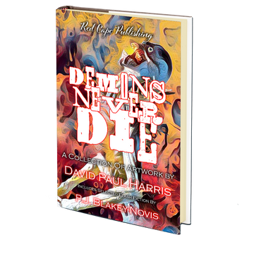 Demons Never Die: A Collection of Artwork and Flash Fiction by P.J. Blakey-Novis & Illustrated by David Paul Harris