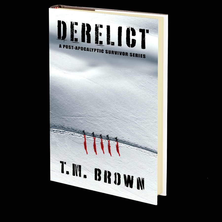 Derelict: A Post-Apocalyptic Survivor Series (AFTER: A POST-APOCALYPTIC SURVIVOR SERIES) by T.M. Brown