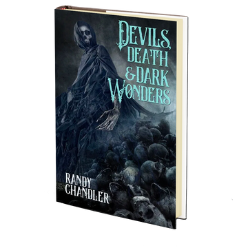 Devils, Death & Dark Wonders by Randy Chandler