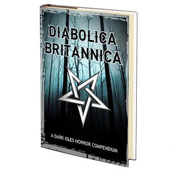 Diabolica Britannica: A Dark Isles Horror Compendium