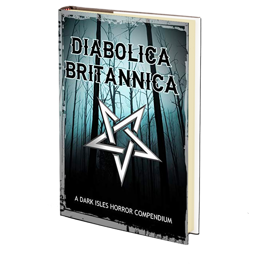 Diabolica Britannica: A Dark Isles Horror Compendium