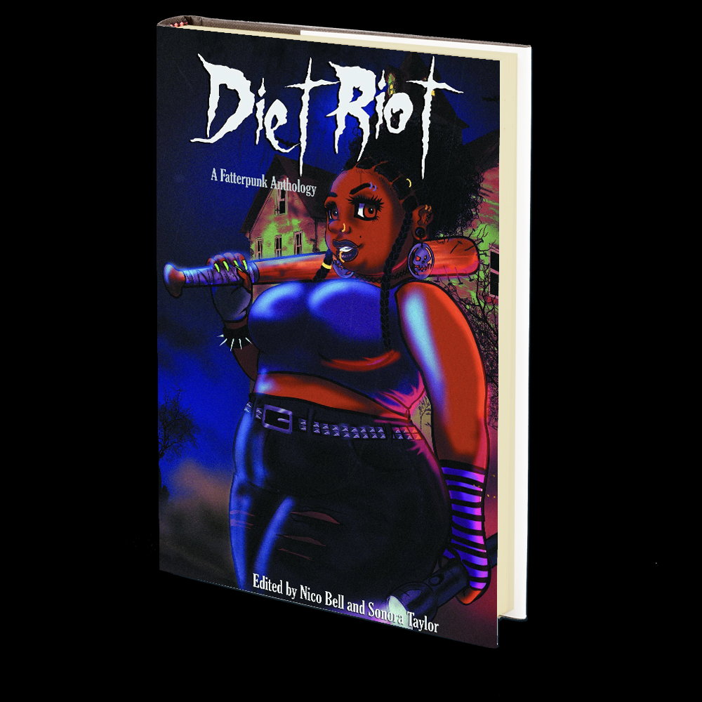 Diet Riot: A Fatterpunk Anthology Edited by Nico Bell &amp; Sonora Taylor
