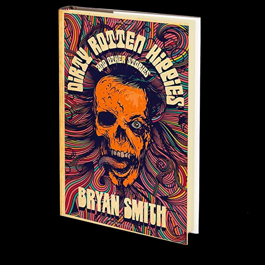 Dirty Rotten Hippies and Other Stories by Bryan Smith