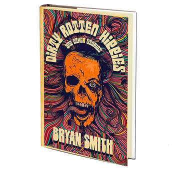 Dirty Rotten Hippies and Other Stories by Bryan Smith