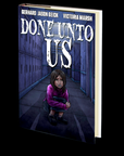 Done Unto Us by Gerhard Jason Geick and Victoria Marsh