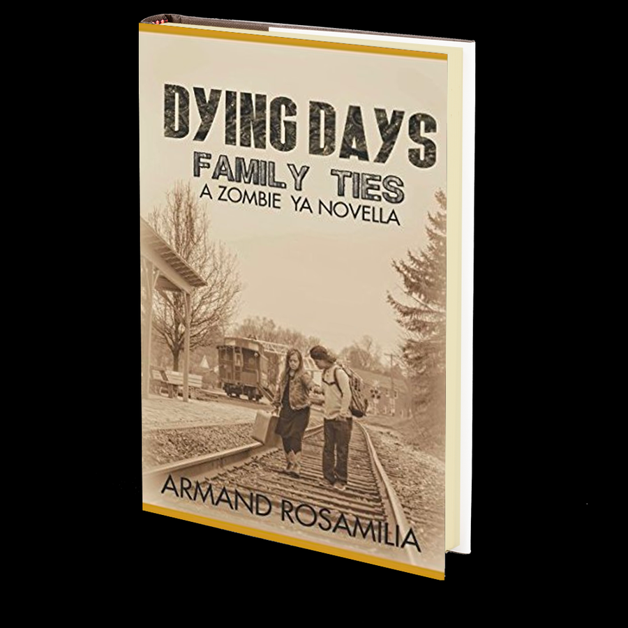Dying Days: Family Ties: A Zombie YA Novella by Armand Rosamilia