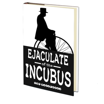 Ejaculate of the Incubus by The Professor