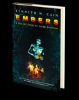 Embers: A Collection of Dark Fiction by Kenneth W. Cain