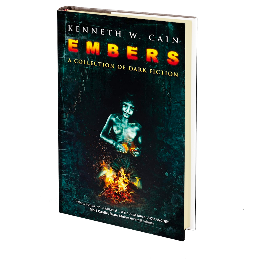 Embers: A Collection of Dark Fiction by Kenneth W. Cain
