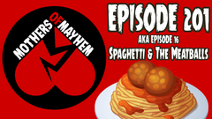 Mothers of Mayhem: An Extreme Horror Podcast: EPISODE 201 (AKA Episode 16) - Spaghetti and The Meatballs (R.J. Benetti)