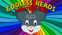 GODLESS READS: Hamster's Ball by RJ Benetti - Episode 8