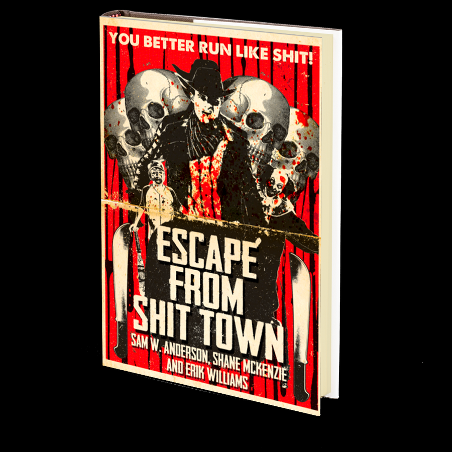 Escape from Shit Town by Sam W. Anderson, Erik WIlliams and Shane McKenzie